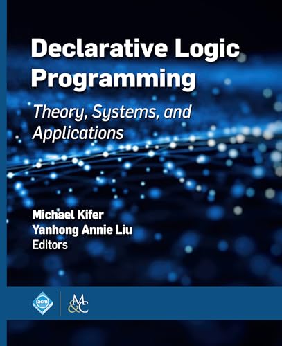 9781970001969: Declarative Logic Programming: Theory, Systems, and Applications (ACM Books)
