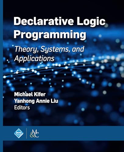 Stock image for Declarative Logic Programming: Theory, Systems, and Applications (ACM Books) for sale by Lucky's Textbooks