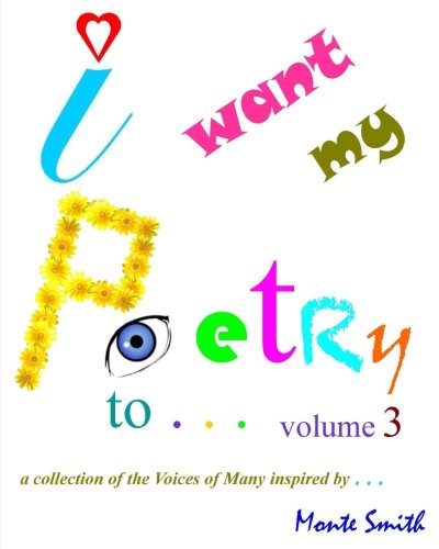 Stock image for I Want My Poetry To ~ Volume 3 for sale by Project HOME Books