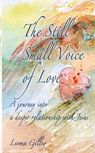 Beispielbild fr The Still Small Voice of Love: A journey into a deeper relationship with Jesus zum Verkauf von WorldofBooks