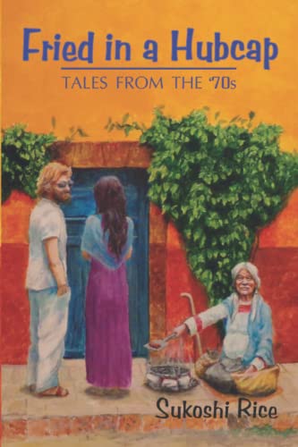 Imagen de archivo de Fried in a Hubcap: Tales from the 70's a la venta por Harbor Books LLC