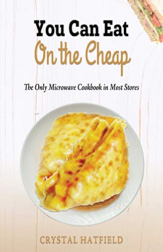 Stock image for You Can Eat on the Cheap - The Only Microwave Cookbook in Most Stores for sale by PlumCircle