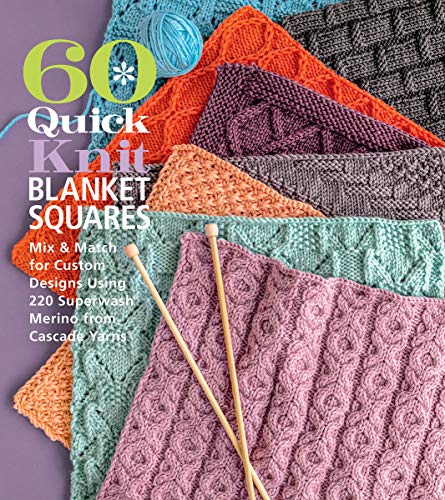 Stock image for 60 Quick Knit Blanket Squares: Mix Match for Custom Designs using 220 Superwash® Merino from Cascade Yarns® (60 Quick Knits Collection) for sale by GoldenDragon