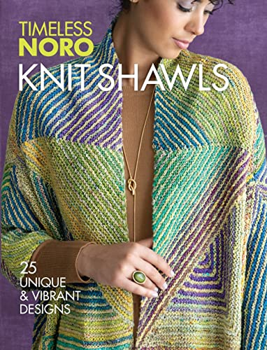 Stock image for Knit Shawls: 25 Unique Vibrant Designs (Timeless Noro) for sale by GoldenDragon