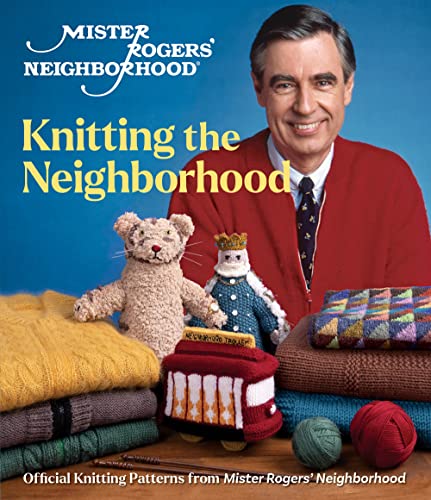 Stock image for Mister Rogers' Neighborhood: Knitting the Neighborhood: Official Knitting Patterns from Mister Rogers' Neighborhood for sale by GoldenDragon