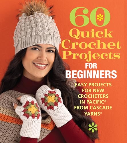 Stock image for 60 Quick Crochet Projects for Beginners: Easy Projects for New Crocheters in Pacific® from Cascade Yarns® (60 Quick Crochet Collection) for sale by Wizard Books