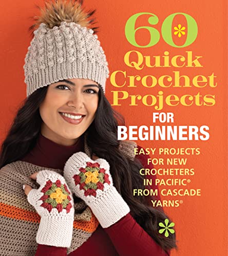 Stock image for 60 Quick Crochet Projects for Beginners: Easy Projects for New Crocheters in Pacific® from Cascade Yarns® (60 Quick Crochet Collection) for sale by GoldBooks