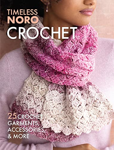 Stock image for Crochet: 25 Crochet Garments, Accessories, More (Timeless Noro) for sale by Wizard Books