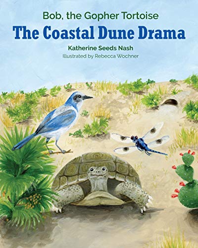 Beispielbild fr The Coastal Dune Drama: Bob, the Gopher Tortoise zum Verkauf von Books From California