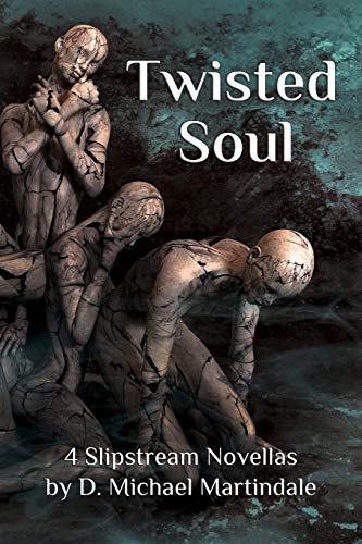 Stock image for Twisted Soul: 4 Slipstream Novellas by D. Michael Martindale (Twisted Stories) for sale by Lucky's Textbooks