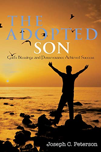 Imagen de archivo de The Adopted Son: God's Blessings and Perseverance Achieved Success a la venta por Books From California