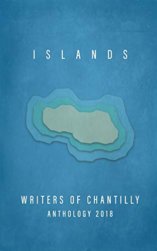 Stock image for Islands: Writers of Chantilly Anthology 2018 for sale by ALLBOOKS1