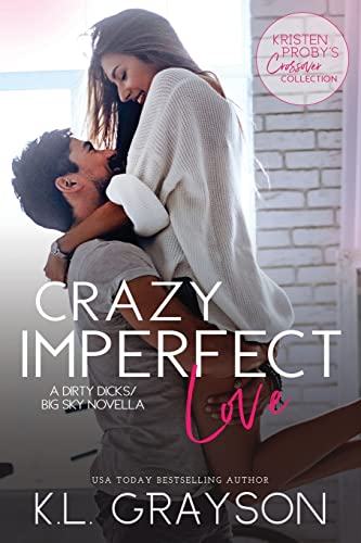Imagen de archivo de Crazy Imperfect Love : A Dirty Dicks/Big Sky Novella a la venta por Better World Books