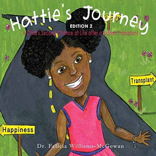 Imagen de archivo de Hattie's Journey: A Child's Second Chance at Life After A Kidney Transplan a la venta por Save With Sam