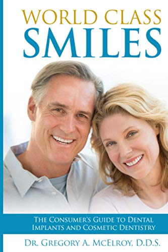 Imagen de archivo de World Class Smiles: The Consumer's Guide to Dental Implants and Cosmetic Dentistry a la venta por SecondSale