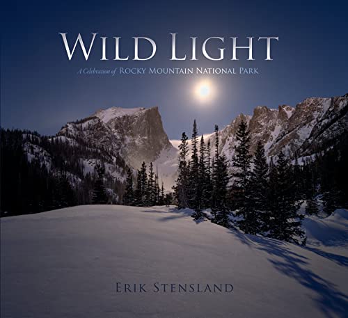 Stock image for Wild Light: A Celebration of Rocky Mountain National Park for sale by Omega