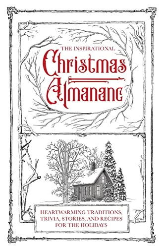 Beispielbild fr The Inspirational Christmas Almanac: Heartwarming Traditions, Trivia, Stories, and Recipes for the Holidays zum Verkauf von Lucky's Textbooks