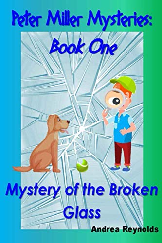 Stock image for Peter Miller Mysteries: Book One - Mystery of the Broken Glass: Beginning Readers Next Phase first Chapter Book for sale by Revaluation Books