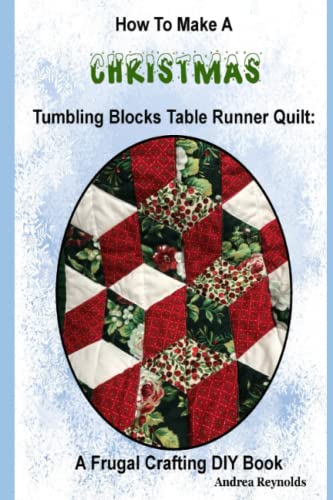 Beispielbild fr How to Make A Christmas Tumbling Blocks Table Runner Quilt: A Frugal Crafting DIY Book zum Verkauf von Books Unplugged