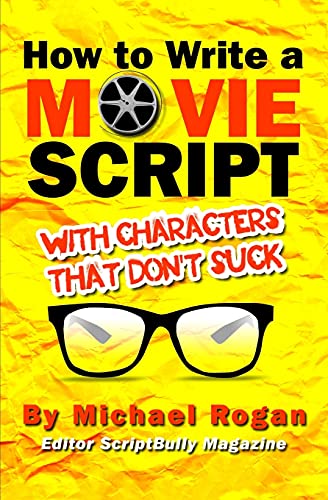 9781970119015: How to Write a Movie Script With Characters That Don't Suck: 2 (Screenwriting Made Stupidly Easy)
