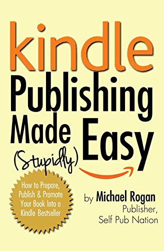 Beispielbild fr Kindle Publishing Made (Stupidly) Easy: How to Prepare, Publish and Promote Your Book Into a Kindle Bestseller zum Verkauf von ThriftBooks-Atlanta