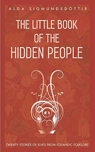 9781970125047: The Little Book of the Hidden People: Twenty stories of elves from Icelandic folklore [Idioma Ingls]