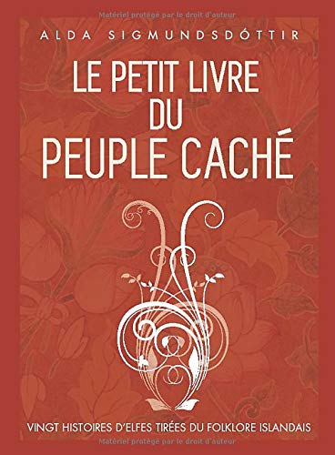 Stock image for Le Petit Livre du Peuple Cach�: Vingt histoires d'elfes tirees du folklore islandais (French Edition) for sale by Wonder Book