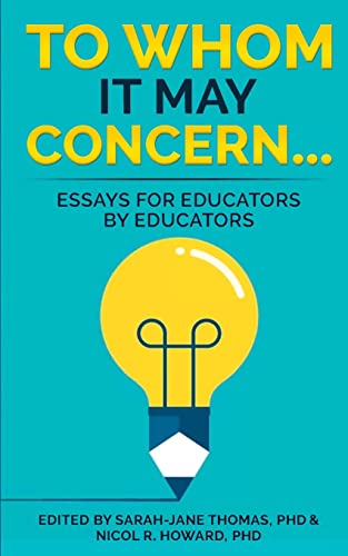Stock image for To Whom it May Concern.: Essays for educators by educators for sale by THE SAINT BOOKSTORE