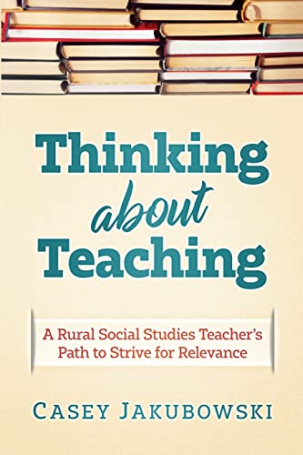 Stock image for Thinking about Teaching : A Rural Social Studies Teacher's Path to Strive for Excellence for sale by Better World Books