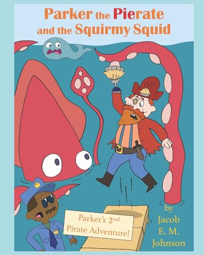 Imagen de archivo de Parker the Pierate and the Squirmy Squid!: Parker's 2nd Pirate Adventure! a la venta por Lucky's Textbooks