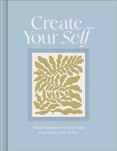 9781970147919: Create Your Self: A Guided Journal to Shape and Grow Every Part of You