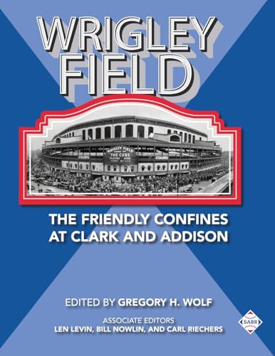 Stock image for Wrigley Field: The Friendly Confines at Clark and Addison (SABR Cities and Stadiums) for sale by GF Books, Inc.