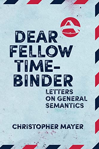 Stock image for Dear Fellow Time-Binder: Letters on General Semantics for sale by GreatBookPrices