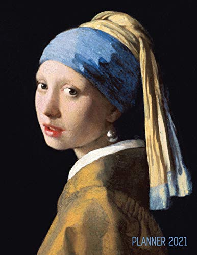 Stock image for Girl With a Pearl Earring Planner 2021: Johannes Vermeer Daily Agenda: January - December Artistic Weekly Scheduler with Dutch Master Painting Pretty . Family, School, Office Meetings, Work, Goals for sale by GF Books, Inc.