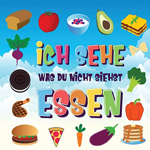 Imagen de archivo de Ich sehe was du nicht siehst - Essen: Ein wunderbares Suchspiel f?r 2-4 j?hrige Kinder Kannst du das Essen erkennen, das mit . beginnt? (German Edition) a la venta por SecondSale