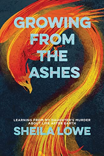 Beispielbild fr Growing From the Ashes: A forensic handwriting expert learns about the Afterlife from the murder of her daughter zum Verkauf von WorldofBooks
