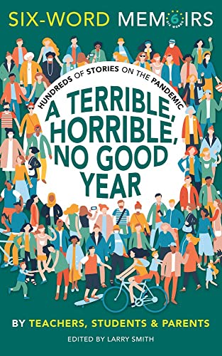 Beispielbild fr A Terrible, Horrible, No Good Year: Hundreds of Stories on the Pandemic (Six-Word Memoirs) zum Verkauf von SecondSale