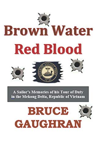 Stock image for Brown Water Red Blood: A Sailor s Memories of his Tour of Duty with TF-117 in the Mekong Delta, Republic of Vietnam for sale by Revaluation Books