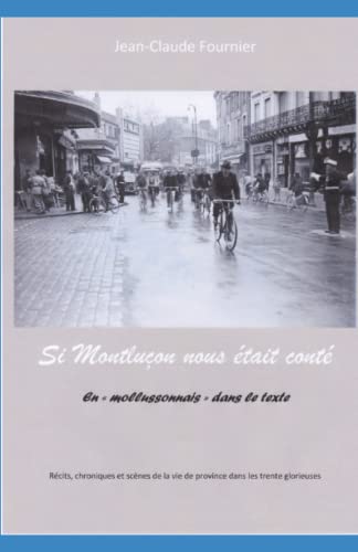 9781973103158: Si Montluon nous tait cont: En "mollussonnais" dans le texte (La France profonde dans l'Europe des sixties)