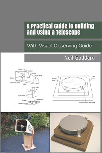 Imagen de archivo de A Practical Guide to Building and Using a Telescope: With Visual Observing Guide a la venta por Revaluation Books