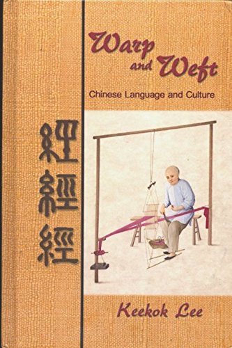 Imagen de archivo de Warp and Weft: Chinese Language and Chinese Culture a la venta por Revaluation Books