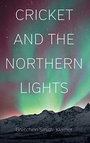 Stock image for Cricket and the Northern Lights for sale by Revaluation Books