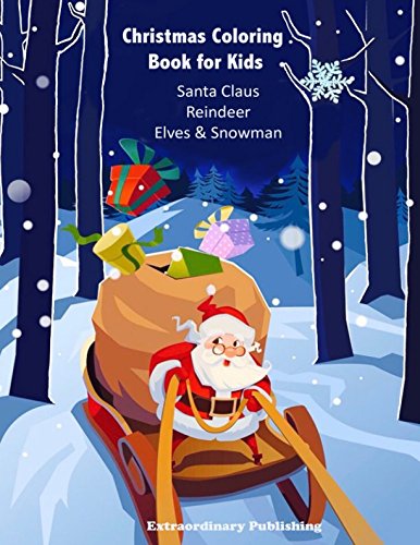 Stock image for Christmas Coloring Book for Kids Santa Claus Reindeer Elves & Snowman for sale by AwesomeBooks