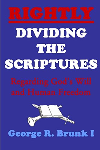 Imagen de archivo de Rightly Dividing the Scriptures: Regarding God's Will and Human Freedom a la venta por ThriftBooks-Dallas