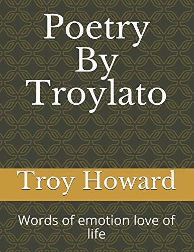 Imagen de archivo de Poetry By Troylato: Words of emotion love of life a la venta por Revaluation Books