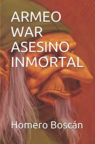 Imagen de archivo de Historia universal de la maldad: Armeo War, asesino inmortal a la venta por Revaluation Books