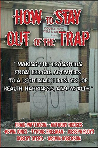 9781973134190: How To Stay Out of The Trap: Making The Transition from Illegal Activities to A Legitimate Lifestyle of Health, Happiness, & Wealth