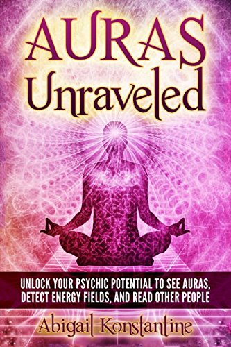 Beispielbild fr Auras Unraveled: Unlock Your Psychic Potential to See Auras, Detect Energy Fields, and Read Other People (Learn to See Auras) zum Verkauf von SecondSale
