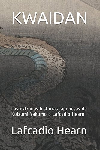 9781973137054: KWAIDAN: Las extraas historias japonesas de Koizumi Yakumo o Lafcadio Hearn (Spanish Edition)