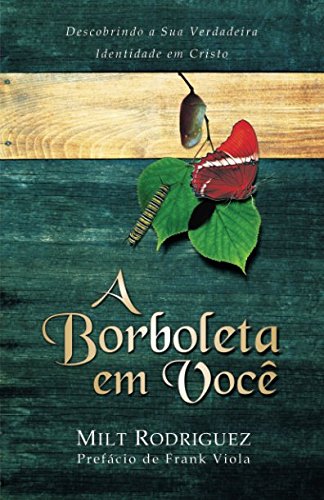 Stock image for A Borboleta Em Voc : Descobrindo Sua Verdadeira Identidade Em Cristo for sale by Better World Books